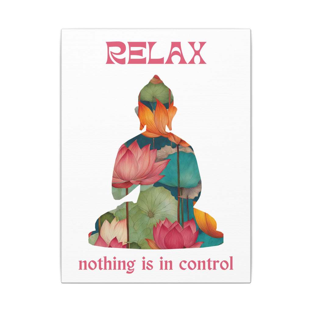Meditation Canvas Wall Art - "Relax: Nothing is in Control" - Inspirational Home Decor